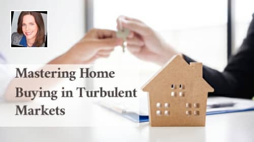 Mastering Home Buying in Turbulent Markets